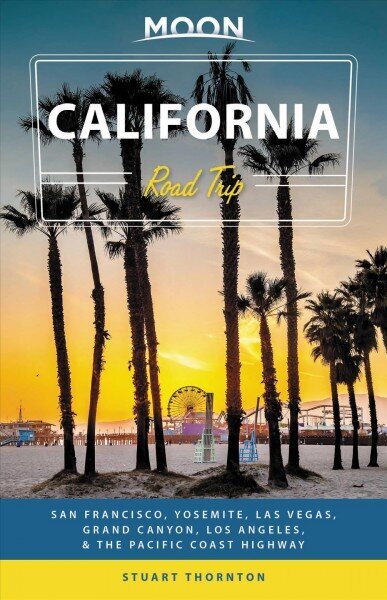 Moon California Road Trip (Fourth Edition): San Francisco, Yosemite, Las Vegas, Grand Canyon, Los Angeles & the Pacific Coast цена и информация | Reisiraamatud, reisijuhid | kaup24.ee