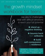 The Growth Mindset Workbook for Teens: Say Yes to Challenges, Deal with Difficult Emotions, and Reach Your Full Potential цена и информация | Книги для подростков и молодежи | kaup24.ee