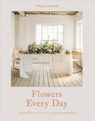 Flowers Every Day: Inspired Florals for Home, Gifts and Gatherings цена и информация | Книги о питании и здоровом образе жизни | kaup24.ee