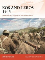 Kos and Leros 1943: The German Conquest of the Dodecanese цена и информация | Исторические книги | kaup24.ee