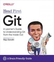 Head First Git: A Learner's Guide to Understanding Git from the Inside Out hind ja info | Majandusalased raamatud | kaup24.ee