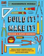 Build It! Make It!: Build A Water Powered Rocket, A Robotic Hand, A Mini Electric Car, And So Much More! цена и информация | Книги о питании и здоровом образе жизни | kaup24.ee