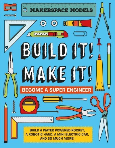 Build It! Make It!: Build A Water Powered Rocket, A Robotic Hand, A Mini Electric Car, And So Much More! цена и информация | Tervislik eluviis ja toitumine | kaup24.ee