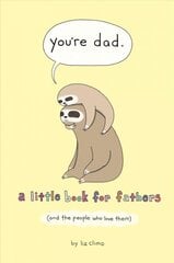 You're Dad: A Little Book for Fathers (and the People Who Love Them) цена и информация | Фантастика, фэнтези | kaup24.ee