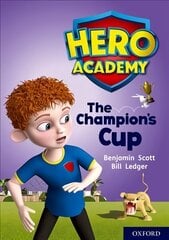 Hero Academy: Oxford Level 9, Gold Book Band: The Champion's Cup цена и информация | Книги для подростков и молодежи | kaup24.ee