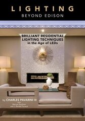 Lighting beyond Edison: Brilliant Residential Lighting Techniques in the Age of LEDs цена и информация | Книги по архитектуре | kaup24.ee