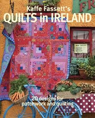 Kaffe Fassett's Quilts in Ireland: 20 Designs for Patchwork and Quilting цена и информация | Книги о питании и здоровом образе жизни | kaup24.ee