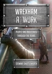 Wrexham at Work: People and Industries Through the Years hind ja info | Tervislik eluviis ja toitumine | kaup24.ee