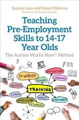 Teaching Pre-Employment Skills to 14-17-Year-Olds: The Autism Works Now! (R) Method hind ja info | Ühiskonnateemalised raamatud | kaup24.ee