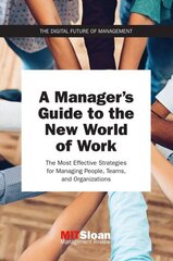 Manager's Guide to the New World of Work: The Most Effective Strategies for Managing People, Teams, and Organizations цена и информация | Книги по экономике | kaup24.ee