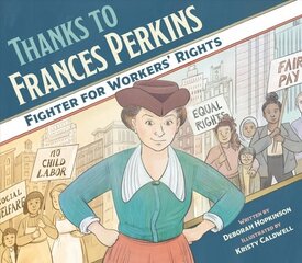 Thanks to Frances Perkins: Fighter for Workers' Rights hind ja info | Noortekirjandus | kaup24.ee