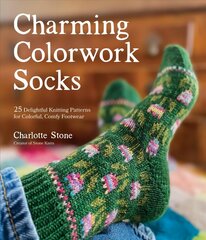 Charming Colorwork Socks: 25 Delightful Knitting Patterns for Colorful, Comfy Footwear цена и информация | Книги о питании и здоровом образе жизни | kaup24.ee