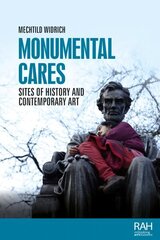 Monumental Cares: Sites of History and Contemporary Art цена и информация | Книги по архитектуре | kaup24.ee