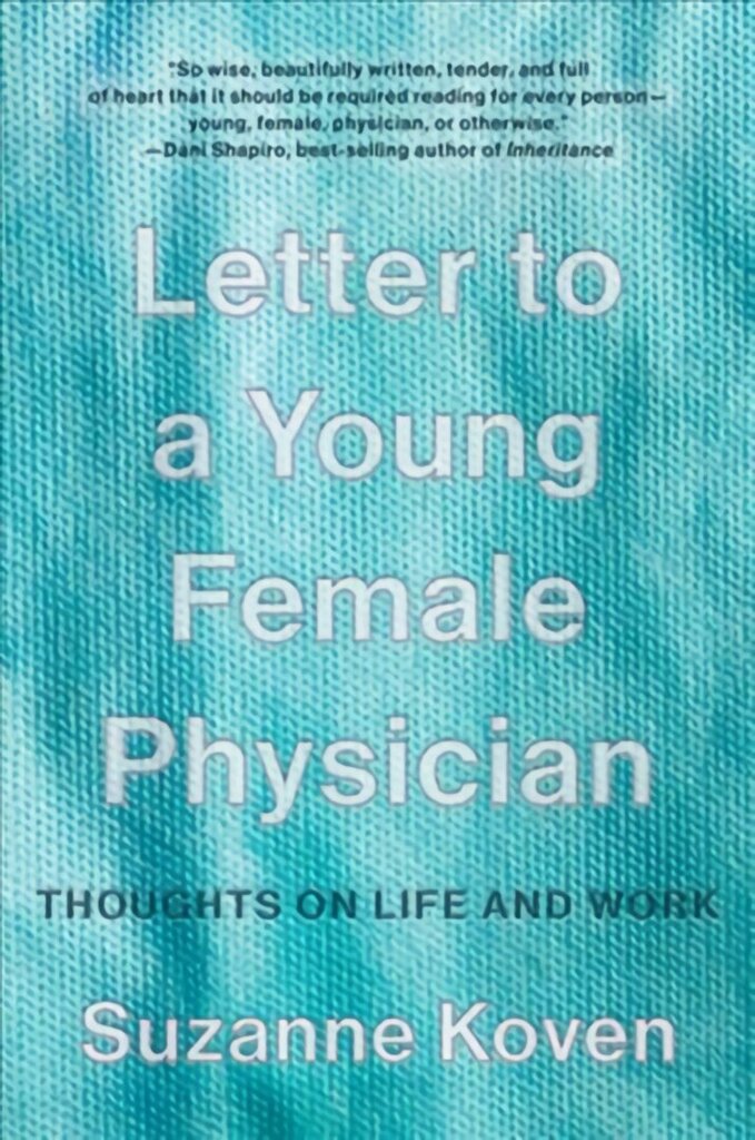 Letter to a Young Female Physician: Thoughts on Life and Work hind ja info | Elulooraamatud, biograafiad, memuaarid | kaup24.ee