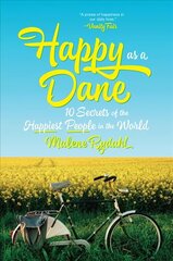 Happy as a Dane: 10 Secrets of the Happiest People in the World hind ja info | Ühiskonnateemalised raamatud | kaup24.ee