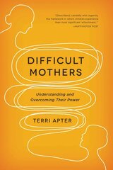 Difficult Mothers: Understanding and Overcoming Their Power цена и информация | Книги по социальным наукам | kaup24.ee