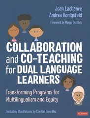 Collaboration and Co-Teaching for Dual Language Learners: Transforming Programs for Multilingualism and Equity hind ja info | Ühiskonnateemalised raamatud | kaup24.ee