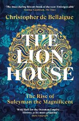 Lion House: The Rise of Suleyman the Magnificent hind ja info | Ajalooraamatud | kaup24.ee