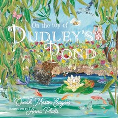 On the Top of Dudley's Pond: the stunning new story about the importance of water-loving creatures in our gardens цена и информация | Книги для малышей | kaup24.ee