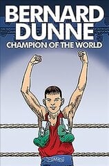 Bernard Dunne: Champion of the World цена и информация | Книги для подростков и молодежи | kaup24.ee