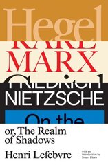 Hegel, Marx, Nietzsche: or the Realm of Shadows hind ja info | Ajalooraamatud | kaup24.ee