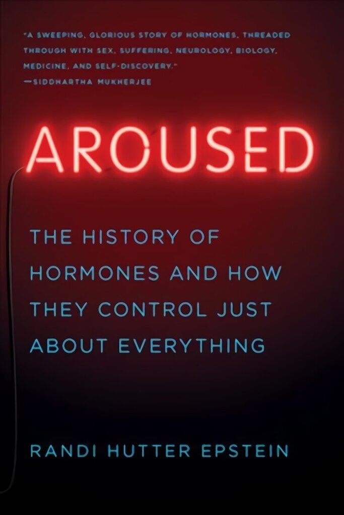 Aroused: The History of Hormones and How They Control Just About Everything цена и информация | Entsüklopeediad, teatmeteosed | kaup24.ee