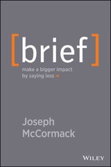 Brief - Make a Bigger Impact by Saying Less цена и информация | Книги по экономике | kaup24.ee