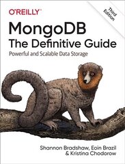 MongoDB: The Definitive Guide 3e: Powerful and Scalable Data Storage 3rd Revised edition цена и информация | Книги по экономике | kaup24.ee