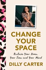 Change Your Space: Reclaim Your Home, Your Time and Your Mind цена и информация | Самоучители | kaup24.ee