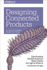 Designing Connected Products: UX for the Consumer Internet of Things цена и информация | Книги по экономике | kaup24.ee