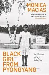 Black Girl from Pyongyang: In Search of My Identity hind ja info | Elulooraamatud, biograafiad, memuaarid | kaup24.ee