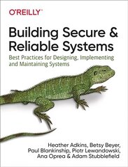 Building Secure and Reliable Systems: Best Practices for Designing, Implementing, and Maintaining Systems hind ja info | Majandusalased raamatud | kaup24.ee