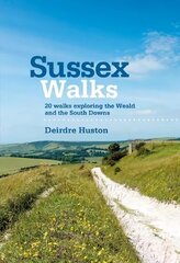 Sussex Walks: 20 walks exploring the Weald and the South Downs hind ja info | Tervislik eluviis ja toitumine | kaup24.ee