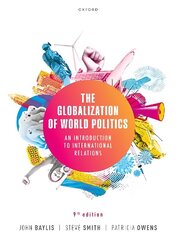 Globalization of World Politics: An Introduction to International Relations 9th Revised edition цена и информация | Книги по социальным наукам | kaup24.ee