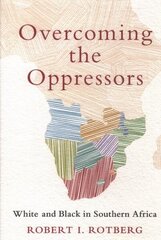 Overcoming the Oppressors: White and Black in Southern Africa hind ja info | Ühiskonnateemalised raamatud | kaup24.ee