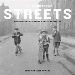 Nigel Henderson's Streets: Photographs of London's East End 1949-53 hind ja info | Fotograafia raamatud | kaup24.ee