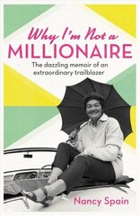 Why I'm Not A Millionaire: The dazzling memoir of an extraordinary trailblazer цена и информация | Биографии, автобиогафии, мемуары | kaup24.ee