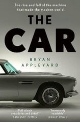 Car: The rise and fall of the machine that made the modern world цена и информация | Исторические книги | kaup24.ee