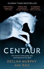 Centaur: Shortlisted For The William Hill Sports Book of the Year 2017 hind ja info | Elulooraamatud, biograafiad, memuaarid | kaup24.ee