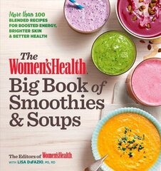 Women's Health Big Book of Smoothies & Soups: More than 100 Blended Recipes for Boosted Energy, Brighter Skin & Better Health hind ja info | Retseptiraamatud | kaup24.ee