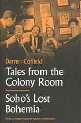 Tales from the Colony Room: Soho's Lost Bohemia hind ja info | Romaanid  | kaup24.ee