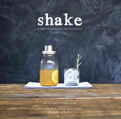 Shake: A New Perspective on Cocktails hind ja info | Retseptiraamatud | kaup24.ee