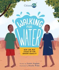 Walking For Water: How One Boy Stood Up For Gender Equality hind ja info | Väikelaste raamatud | kaup24.ee