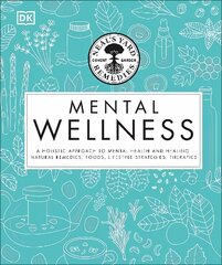 Neal's Yard Remedies Mental Wellness: A Holistic Approach To Mental Health And Healing. Natural Remedies, Foods,   Lifestyle Strategies, Therapies цена и информация | Самоучители | kaup24.ee