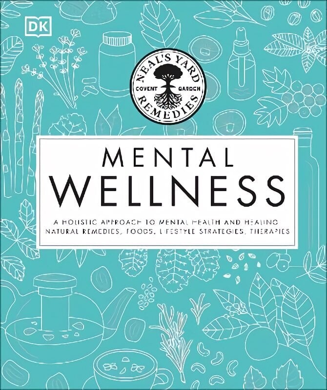 Neal's Yard Remedies Mental Wellness: A Holistic Approach To Mental Health And Healing. Natural Remedies, Foods, Lifestyle Strategies, Therapies hind ja info | Eneseabiraamatud | kaup24.ee