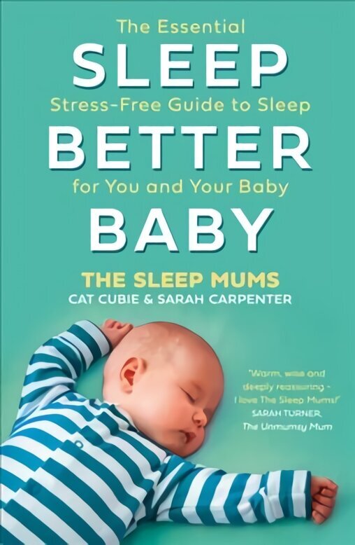 Sleep Better, Baby: The Essential Stress-Free Guide to Sleep for You and Your Baby hind ja info | Eneseabiraamatud | kaup24.ee