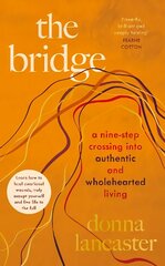 Bridge: A nine step crossing into authentic and wholehearted living цена и информация | Самоучители | kaup24.ee