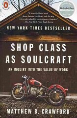 Shop Class as Soulcraft: An Inquiry into the Value of Work hind ja info | Majandusalased raamatud | kaup24.ee