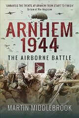 Arnhem 1944: The Airborne Battle hind ja info | Ajalooraamatud | kaup24.ee