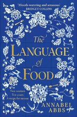 Language of Food: The International Bestseller - Mouth-watering and sensuous, a real feast for the imagination BRIDGET COLLINS цена и информация | Фантастика, фэнтези | kaup24.ee